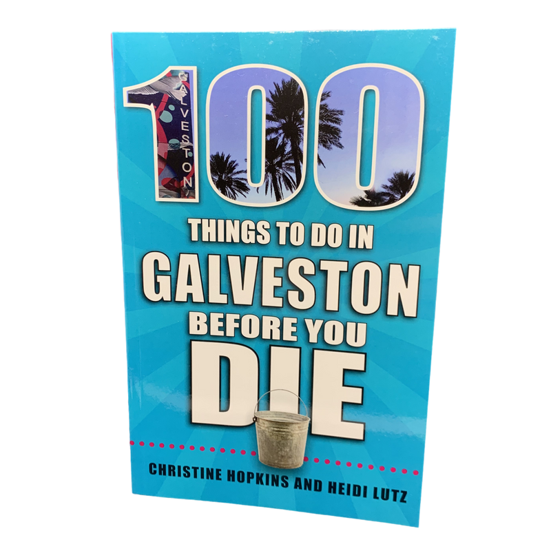 100 Things to do in Galveston Before You Die